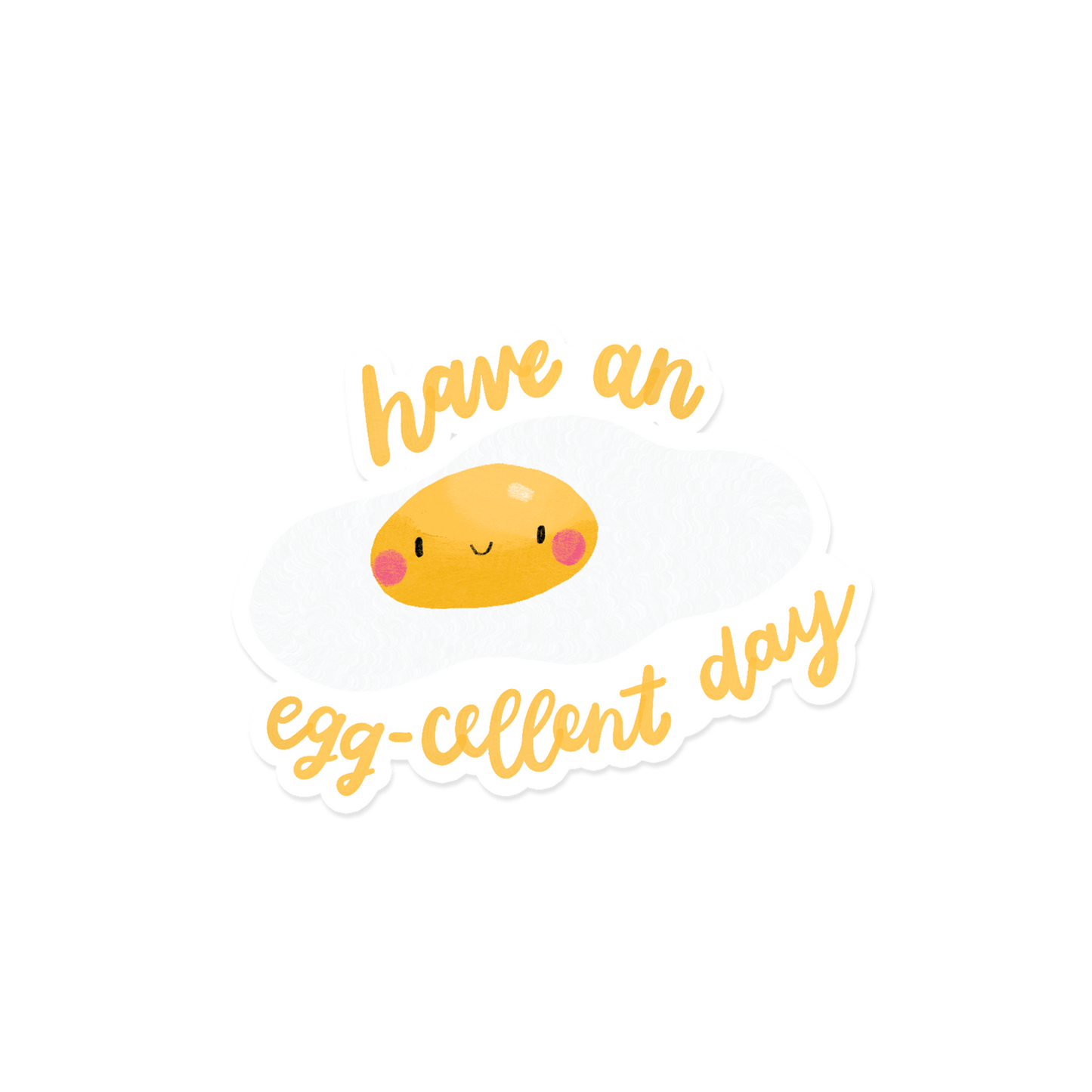 Have an Egg-Cellent Day Sticker